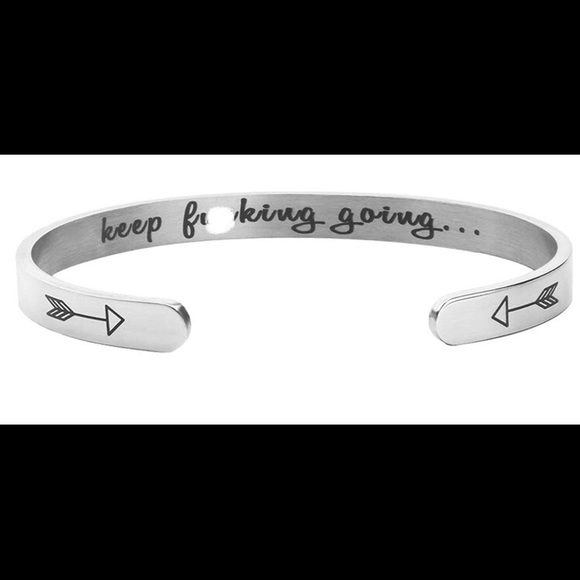 Jewelry - “Keep F**king Going” stainless steel cuff Jewelry - “Keep F**king Going” stainless steel cuff